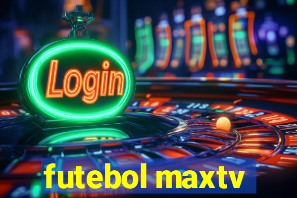 futebol maxtv